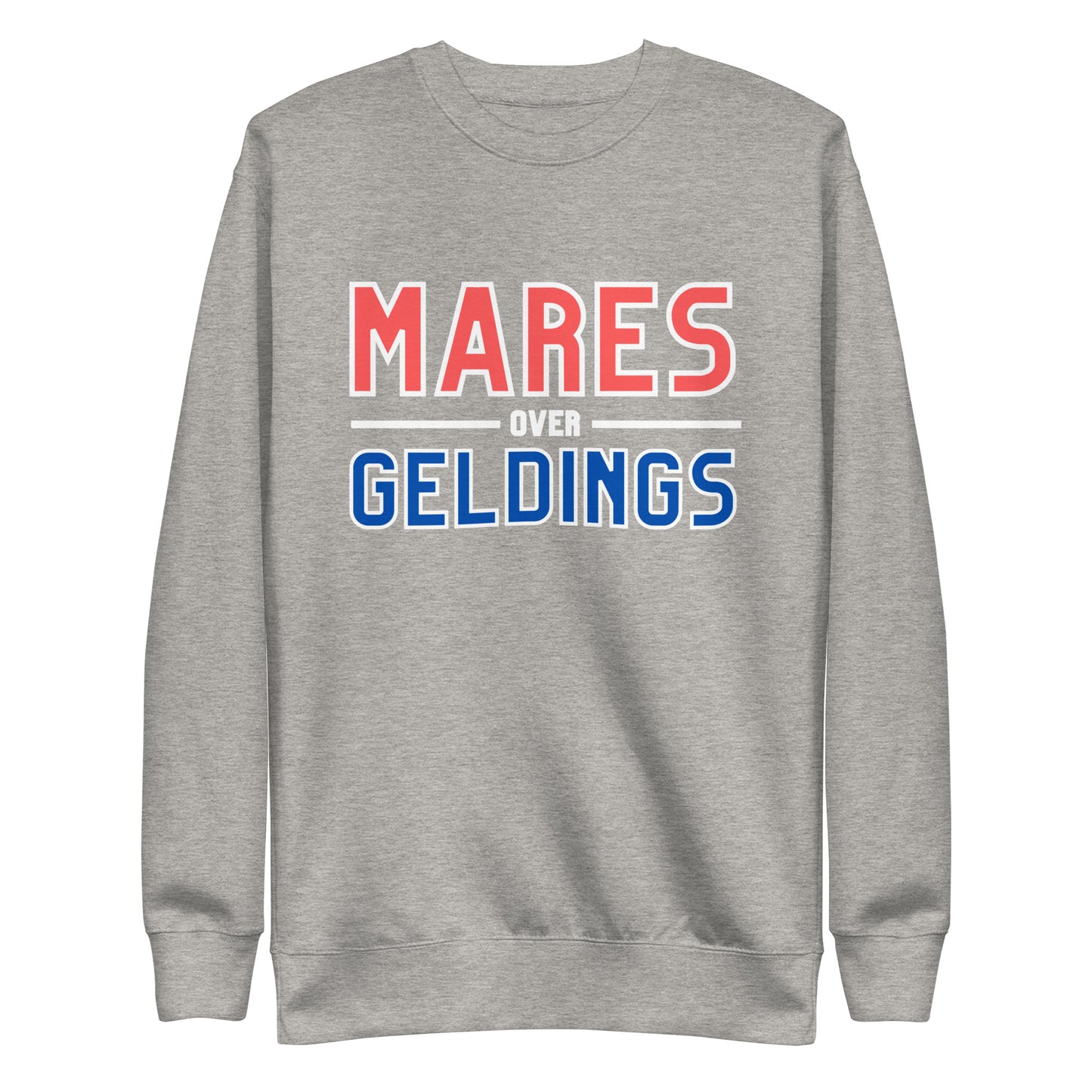 Mares OVER geldings | sweatshirt