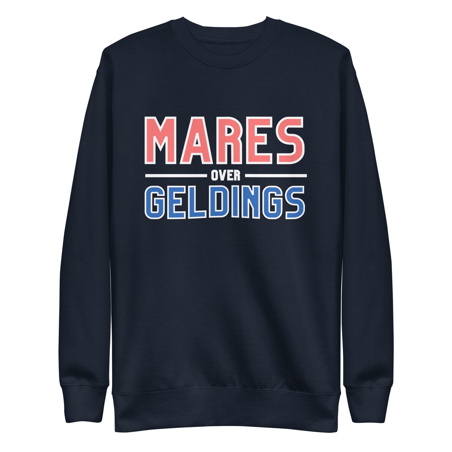 Mares OVER geldings | sweatshirt