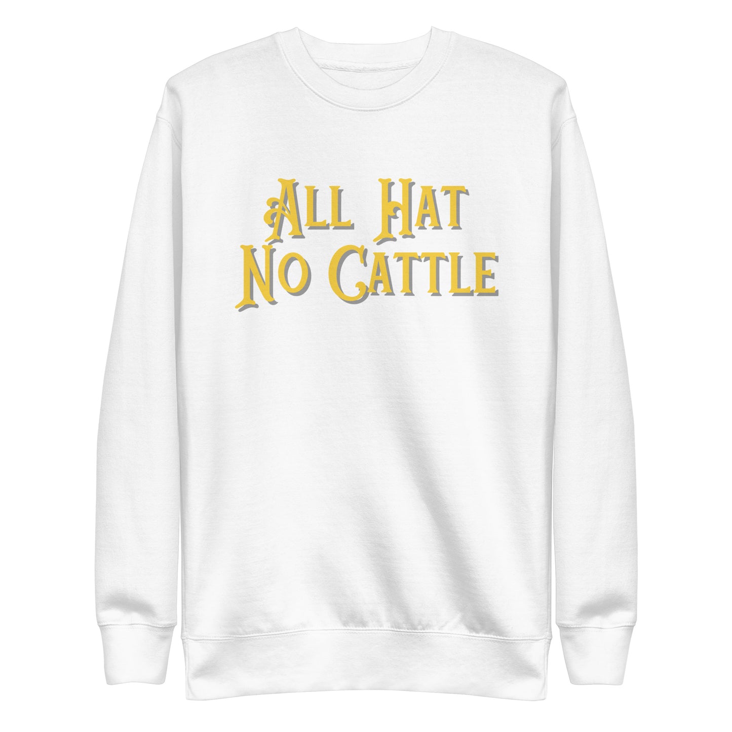 "All Hat, No Cattle" Sweatshirt