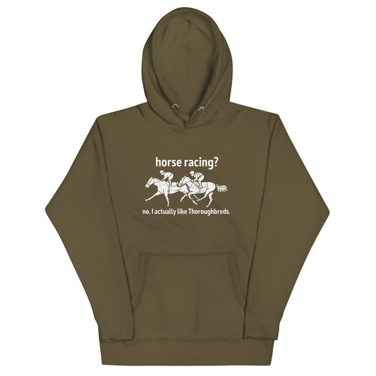 no. I actually like thoroughbreds | hoodie