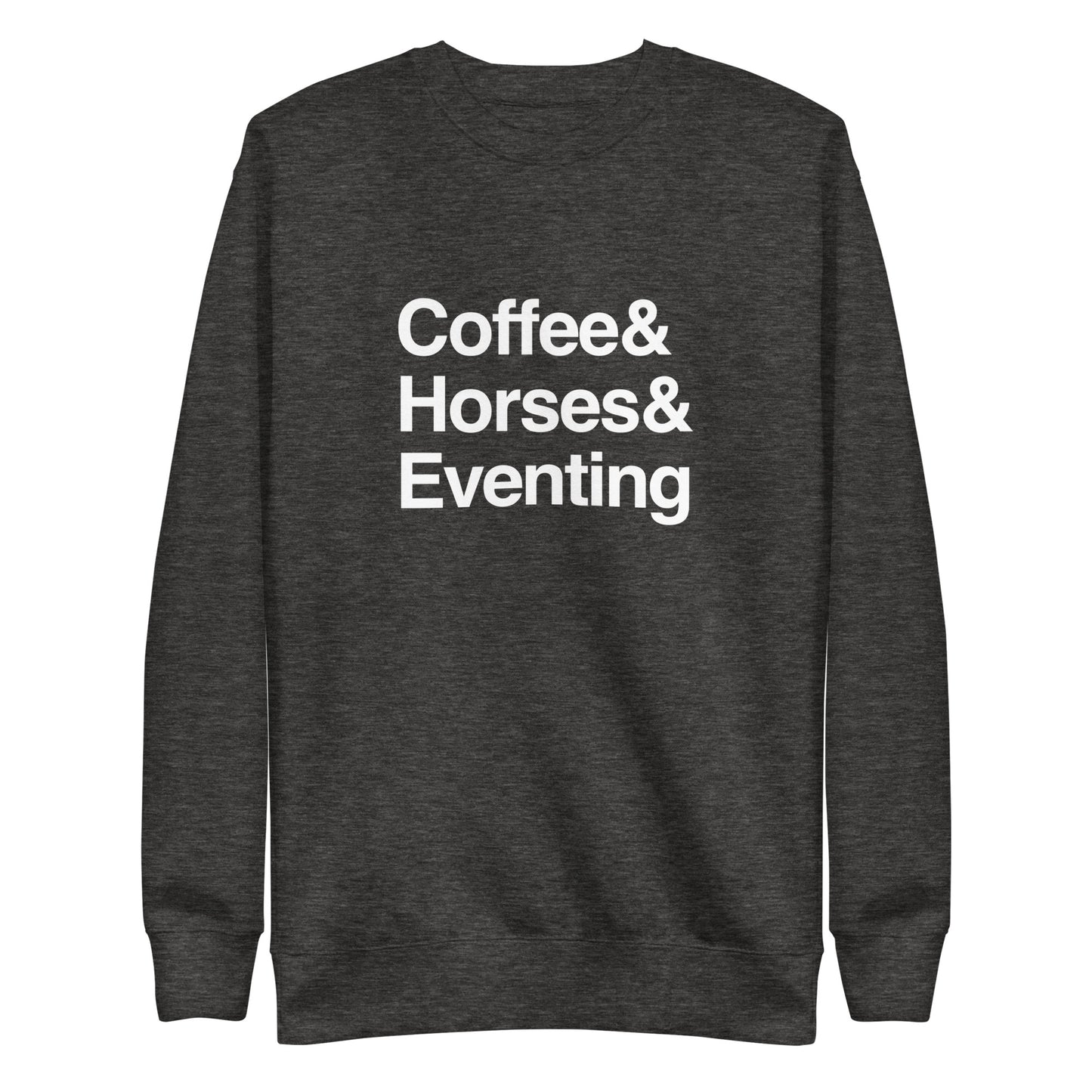 Coffee & Horses & Eventing | sweatshirt