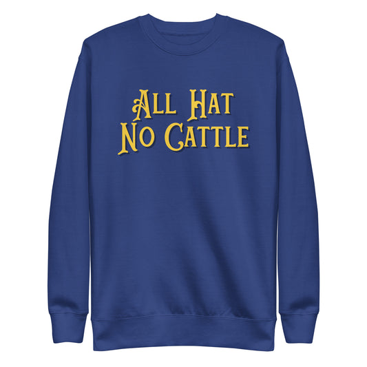 "All Hat, No Cattle" Sweatshirt