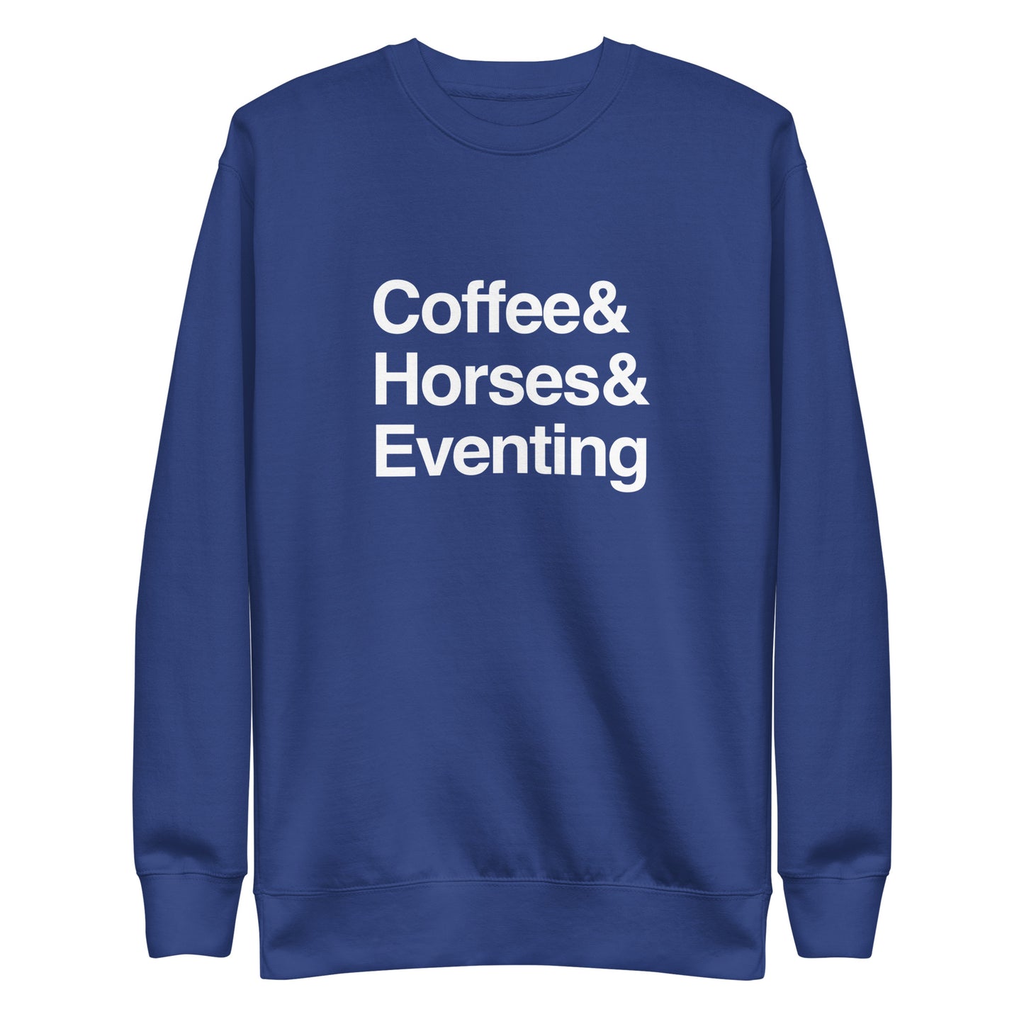 Coffee & Horses & Eventing | sweatshirt